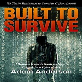 洋書 Built to Survive: A Business Owner's Guide on how to Survive a Cyber Attack