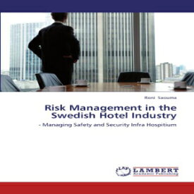 洋書 Risk Management in the Swedish Hotel Industry: - Managing Safety and Security Infra Hospitium