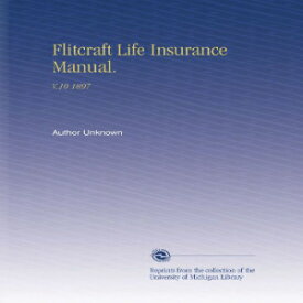 洋書 Flitcraft Life Insurance Manual.: V.10 1897