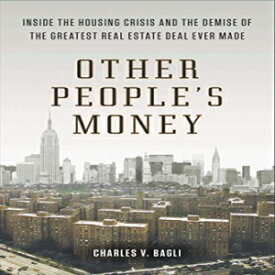 洋書 Other People's Money: Inside the Housing Crisis and the Demise of the Greatest Real Estate Deal Ever M ade