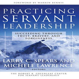 洋書 Practicing Servant-Leadership: Succeeding Through Trust, Bravery, and Forgiveness