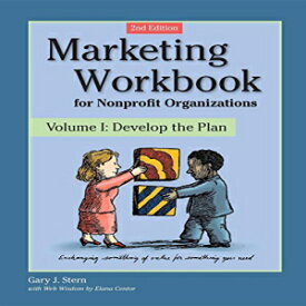 洋書 Marketing Workbook for Nonprofit Organizations Volume 1: Develop the Plan, 2nd Edition