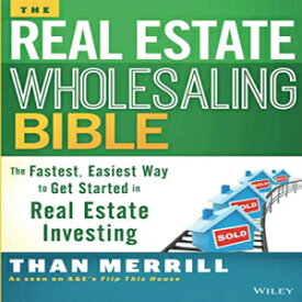 洋書 The Real Estate Wholesaling Bible: The Fastest, Easiest Way to Get Started in Real Estate Investing