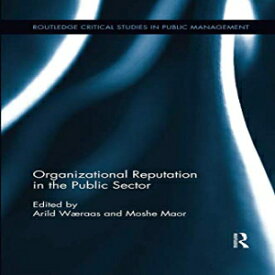 洋書 Organizational Reputation in the Public Sector (Routledge Critical Studies in Public Management)
