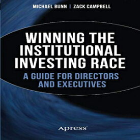 洋書 Winning the Institutional Investing Race: A Guide for Directors and Executives