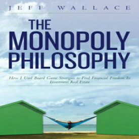 洋書 The Monopoly Philosophy: How I Used Board Game Strategies to Find Financial Freedom In Investment Real Estate