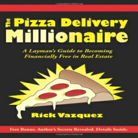 洋書 The Pizza Delivery Millionaire: A Layman's Guide to Becoming Financially Free in Real Estate