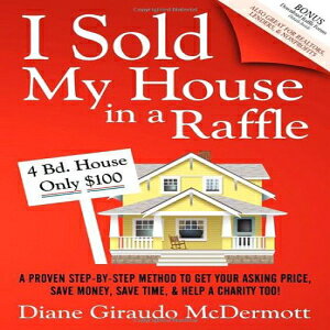 m I Sold My House In a Raffle: A Proven Step-by-step Method to Get Your Asking Price, Save Money, Save Time, & Help a Charity too!