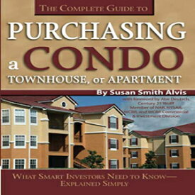 洋書 The Complete Guide to Purchasing a Condo, Townhouse, or Apartment: What Smart Investors Need to Know - Explained Simply