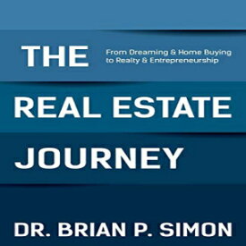 洋書 The Real Estate Journey: From Dreaming and Home Buying to Realty and Entrepreneurship