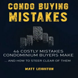 洋書 Condo Buying Mistakes: 46 Costly Mistakes Condominium Buyers Make And How to Steer Clear of Them