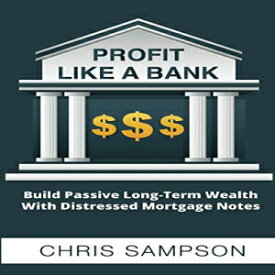 洋書 Profit Like A Bank: Build Passive Long-Term Wealth W/ Died Mortgage Notes