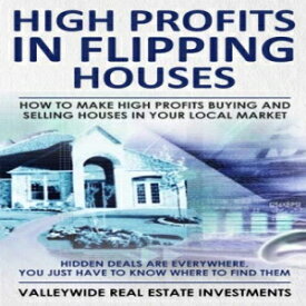 洋書 High Profits In Flipping Houses: How To Make High Profits Buying and Selling Houses In Your Local Market