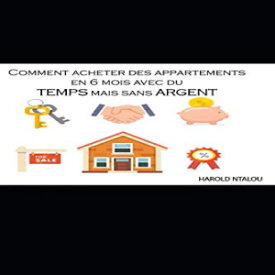 洋書 Comment acheter des appartements en 6 mois avec du temps mais sans argent (French Edition)