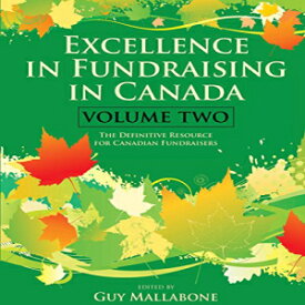 洋書 Excellence In Fundraising In Canada Volume 2: The Definitive Resource for Canadian Fundraisers