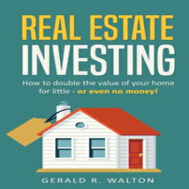 洋書 Real Estate Investing: How to double the value of your home for little - or even no money!