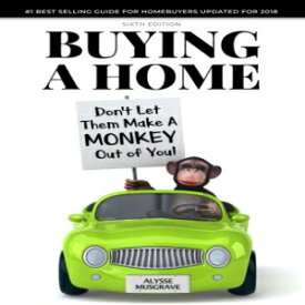 洋書 Buying a Home: Don't Let Them Make a Monkey Out of You!: 2018 Edition