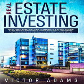 洋書 Paperback, Real Estate Investing: The Ultimate Practical Guide To Making your Riches, Retiring Early and Building Passive Income with Rental Properties, Flipping Houses, Commercial and Residential Real Estate