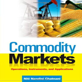 洋書 Paperback, Commodity Markets: Operations, Instruments, and Applications