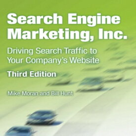 洋書 Search Engine Marketing, Inc.: Driving Search Traffic to Your Company's Website (3rd Edition) (IBM Press)