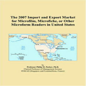 洋書 Paperback, The 2007 Import and Export Market for Microfilm, Microfiche, or Other Microform Readers in United States