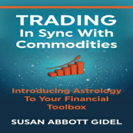 洋書 Trading In Sync With Commodities: Introducing Astrology To Your Financial Toolbox