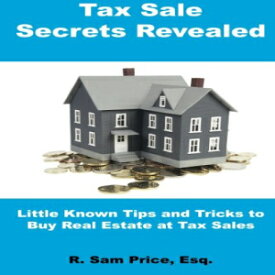 洋書 Tax Sale Secrets Revealed: Little Known Tips and Tricks to Buy Real Estate at Tax Sales