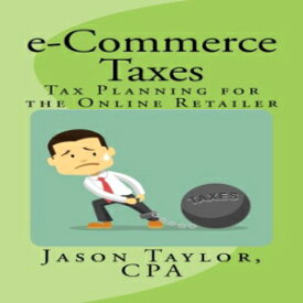 洋書 e-Commerce Taxes: Tax Planning for the Online Retailer