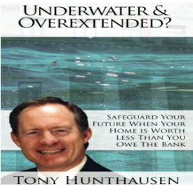 洋書 Underwater & Overextended?: Safeguard your future when your home is worth less than you owe the bank