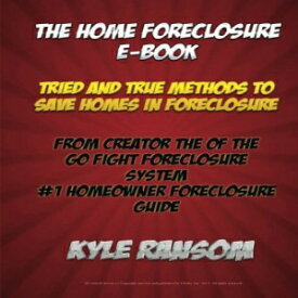 洋書 The Home Foreclosure E-Book: Tried and True Methods To Save Homes In Foreclosure