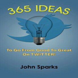 洋書 365 Ideas To Go From Good To Great On TWITTER!