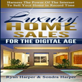 洋書 Luxury Home Sales For The Digital Age: Harness the power of the internet to sell your home in record time