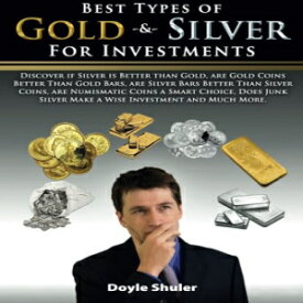 洋書 Best Types of Gold & Silver For Investments: Discover If Silver Is Better Than Gold, Are Gold Coins Better Than Gold Bars, Are Silver Bars Better Than ... Silver Make A Wise Investment And Much More