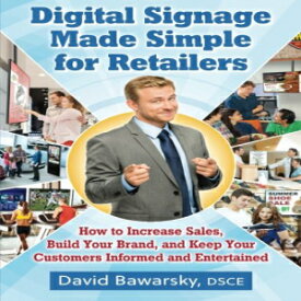 洋書 Digital Signage Made Simple for Retailers: How to Increase Sales, Build Your Brand, and Keep Your Customers Informed and Entertained