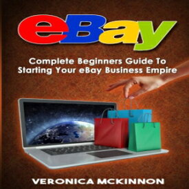 洋書 eBay: Complete Beginners Guide To Starting Your eBay Business Empire