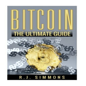 洋書 Bitcoin: The Ultimate Beginners Cryptocurrency Digital Money Trading Guide