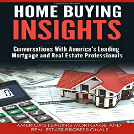 洋書 Paperback, Home Buying Insights: Conversations With America's Leading Mortgage and Real Estate Professionals
