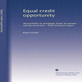 洋書 Paperback, Equal credit opportunity: Accessibility to mortgage funds by women and by minorities : final technical report