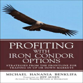 洋書 Profiting with Iron Condor Options: Strategies from the Frontline for Trading in Up or Down Markets (Paperback)