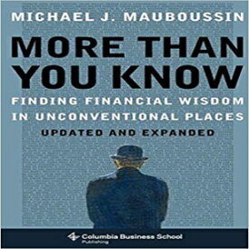 洋書 More Than You Know: Finding Financial Wisdom in Unconventional Places (Updated and Expanded) (Columbia Business School Publishing)
