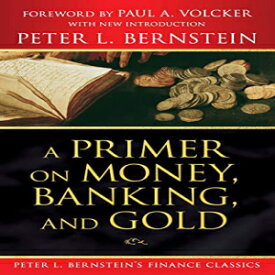 洋書 A Primer on Money, Banking, and Gold (Peter L. Bernstein's Finance Classics)