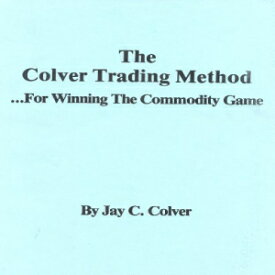 洋書 The Colver Trading Method: For Winning the Commodity Game