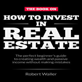 洋書 Paperback, How to Invest In Real Estate: The perfect beginner's guide to creating wealth and passive income without making mistakes