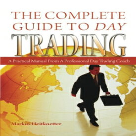 洋書 The Complete Guide to Day Trading: A Practical Manual From a Professional Day Trading Coach