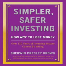 洋書 Simpler, Safer Investing: How NOT to Lose Money, Over 110 Years of Investing History Cannot Be Wrong