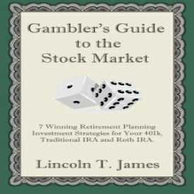 洋書 Gambler's Guide to the Stock Market: 7 Winning Retirement Planning Investment Strategies for Your 401k, Traditional IRA and Roth IRA.