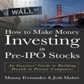 洋書 How to Make Money Investing in Pre-IPO Stocks: An Investors Guide to Building Wealth in Private Companies