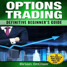 洋書 Options Trading: Definitive Beginner's Guide (Options Trading for Beginners, Trading Options, Passive Income)