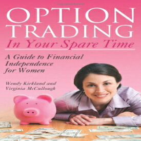 洋書 Option Trading in Your Spare Time: A Guide to Financial Independence for Women