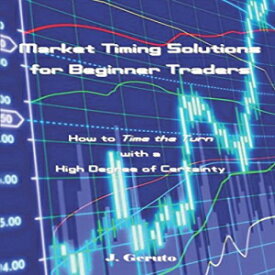 洋書 Market Timing Solutions for Beginner Traders: How to Time the Turn with a High Degree of Certainty